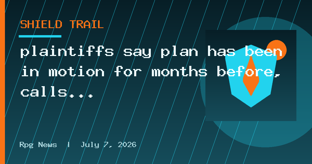 plaintiffs say plan has been in motion for months before, calls agreement